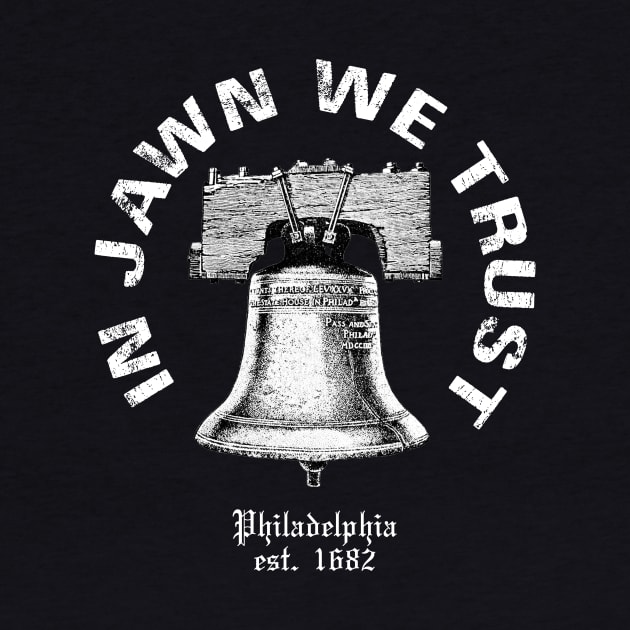 Philly Jawn Liberty Bell In Jawn We Trust Philadelphia Pride by graphicbombdesigns